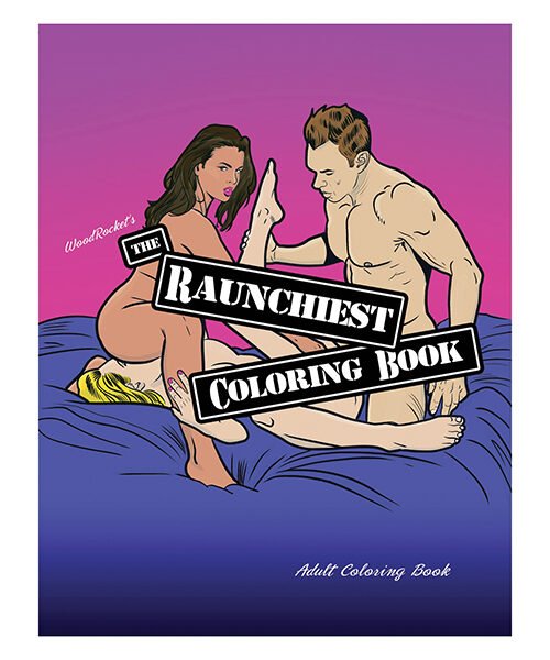 Wood Rocket The Raunchiest Adult Coloring Book